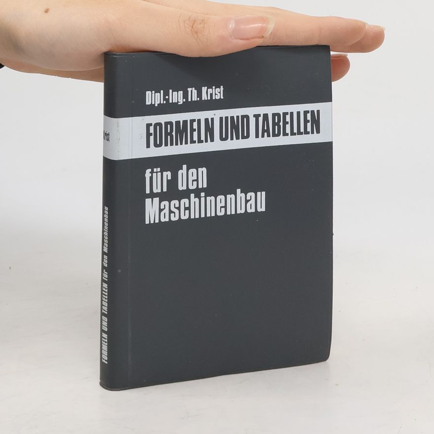 Thomas Krist Formeln und Tabellen für den Maschinenbau