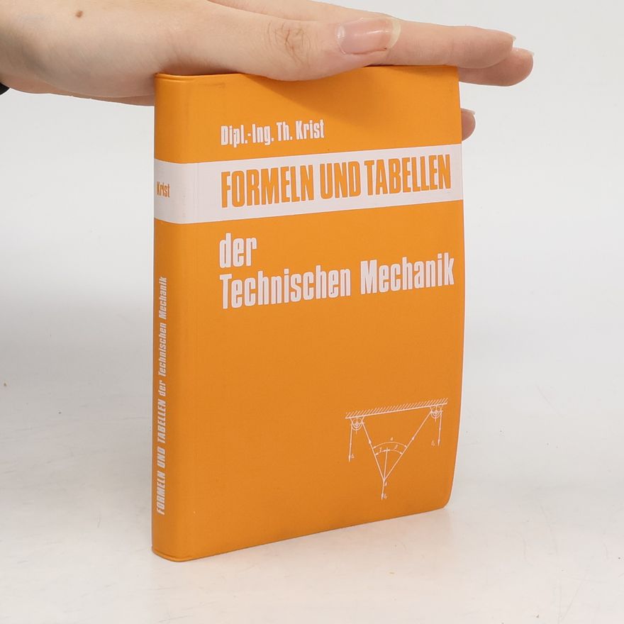 Thomas Krist Formeln und Tabellen der technischen Mechanik