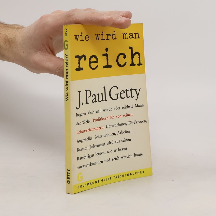 Jean Paul Getty Wie wird man reich?