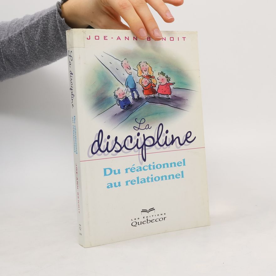 Joe-Ann Benoit La discipline. Du réactionnel au relationnel