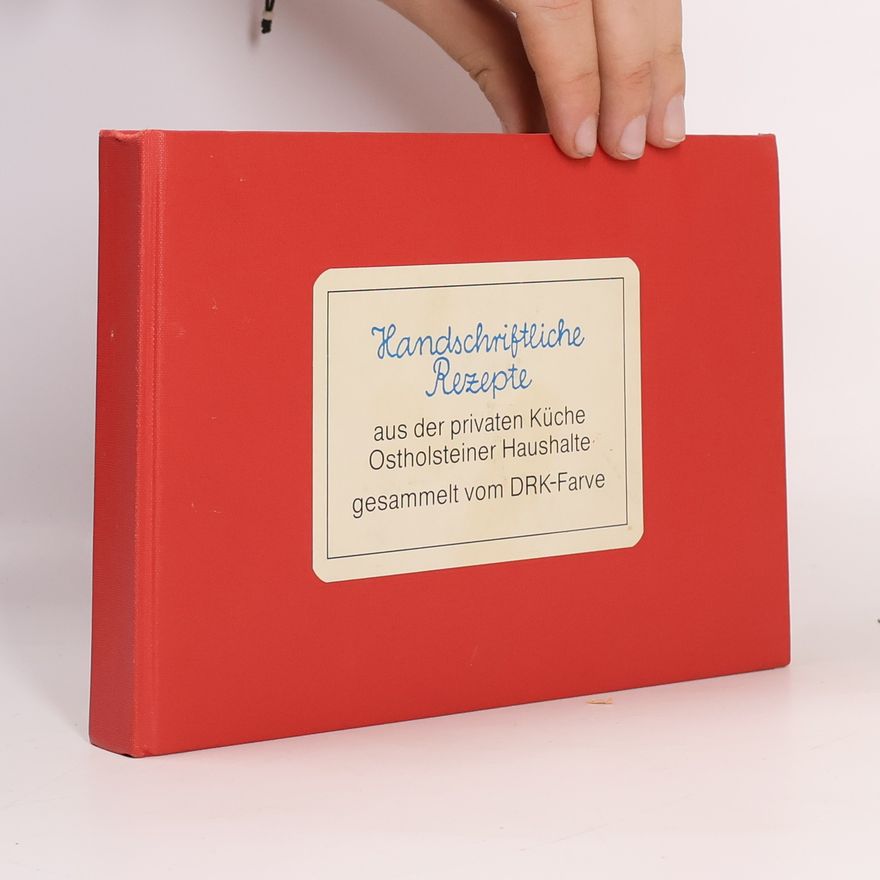 Various authors Handschriftliche Rezepte aus der privaten Küche Ostholsteiner Haushalte gesammelt vom DRK-Farve
