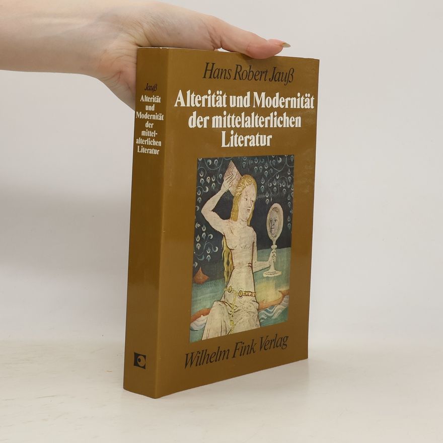 Hans Robert Jauß Alterität und Modernität der mittelalterlichen Literatur