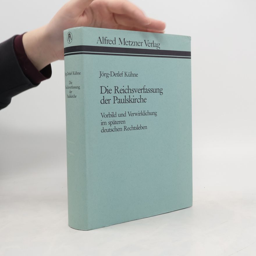 Jörg-Detlef Kühne Die Reichsverfassung der Paulskirche