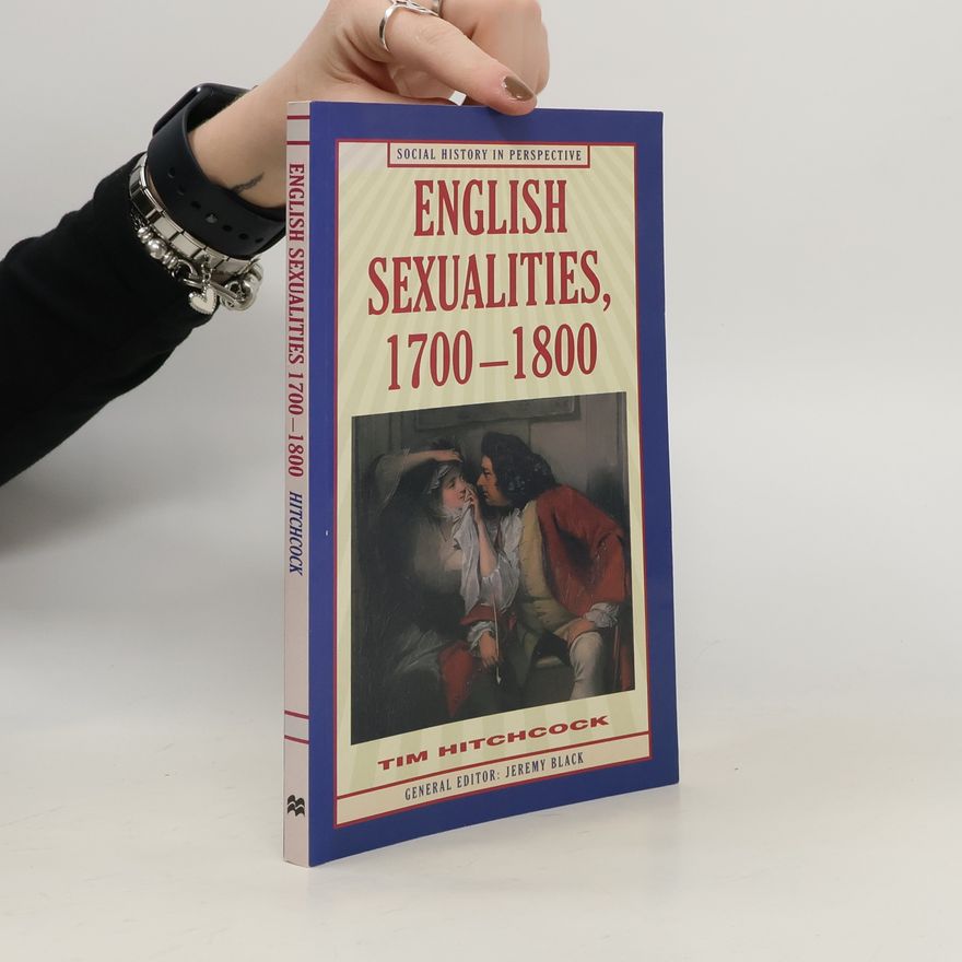 Tim Hitchcock Social History in Perspective: English Sexualities, 1700 - 1800