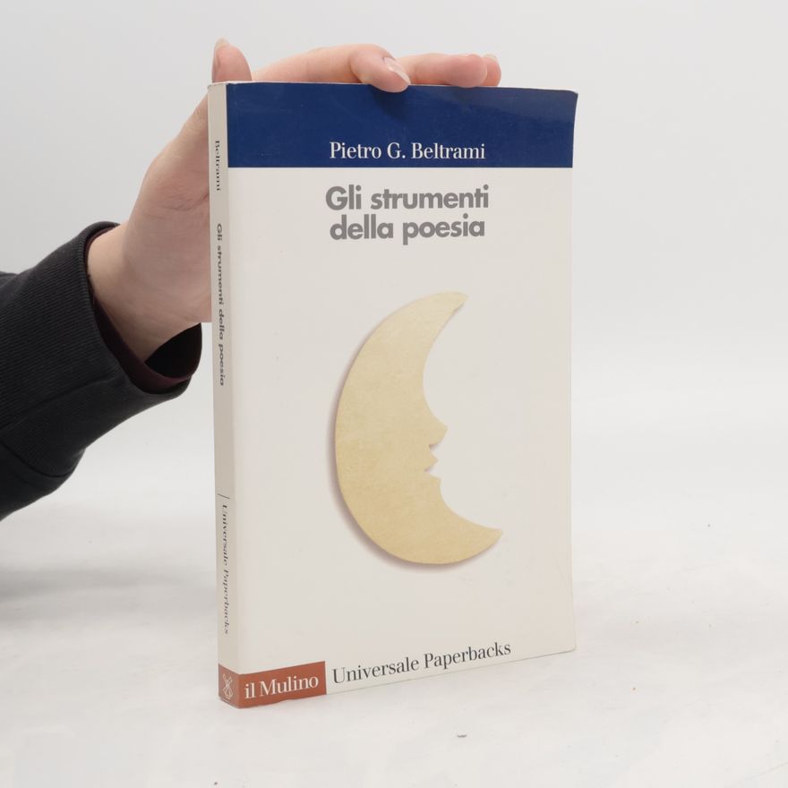 Pietro G. Beltrami Universale paperbacks Il Mulino - 305: Gli strumenti della poesia. Guida alla metrica italiana