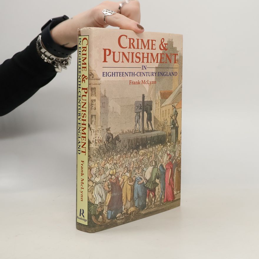 Frank McLynn Crime and Punishment in Eighteenth Century England