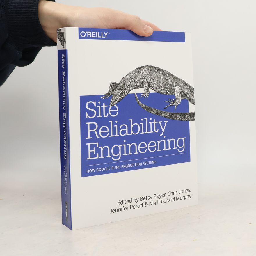Niall Richard Murphy Site reliability engineering : how Google runs production systems