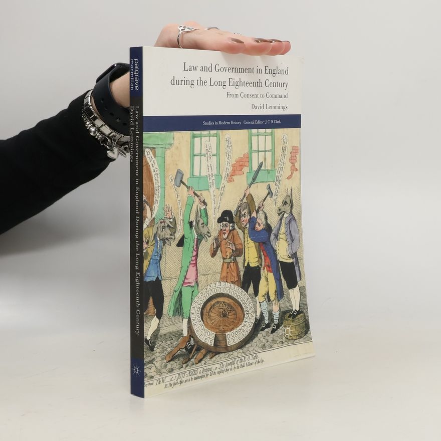 J.C.D. Clark Studies in Modern History: Law and Government in England during the Long Eighteenth Century