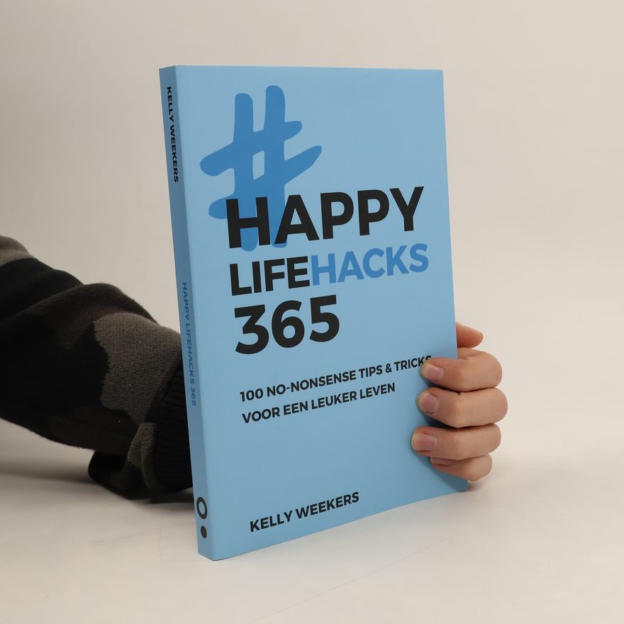 Kelly Weekers Happy Lifehacks 365