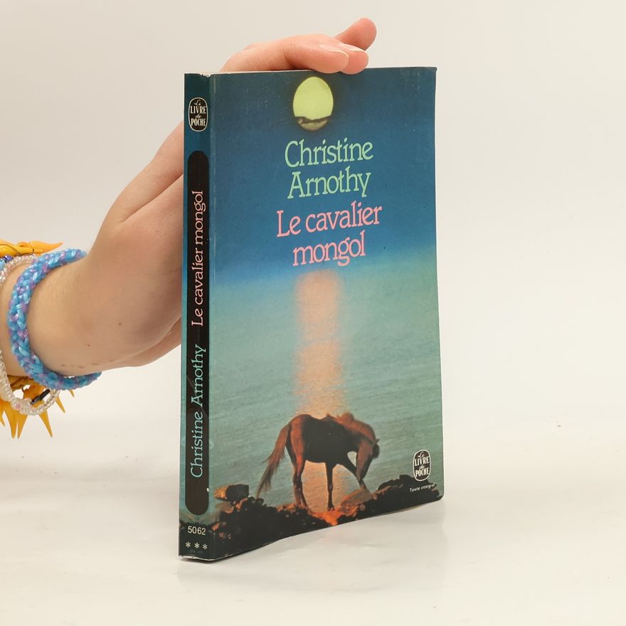 Christine Arnothy Le cavalier mongol