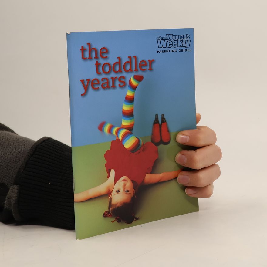 Australian Women's Weekly Staff The Australian Women's Weekly Parenting Guides: The Toddler Years