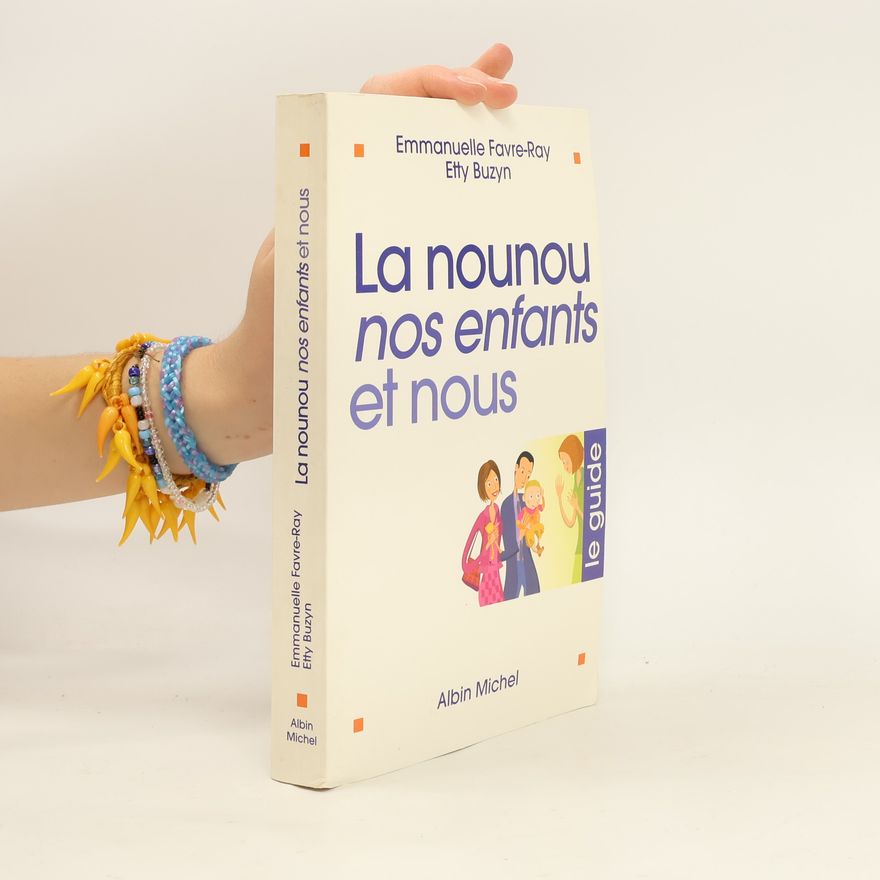 Emmanuelle Favre-Ray Essais: La nounou, nos enfants et nous