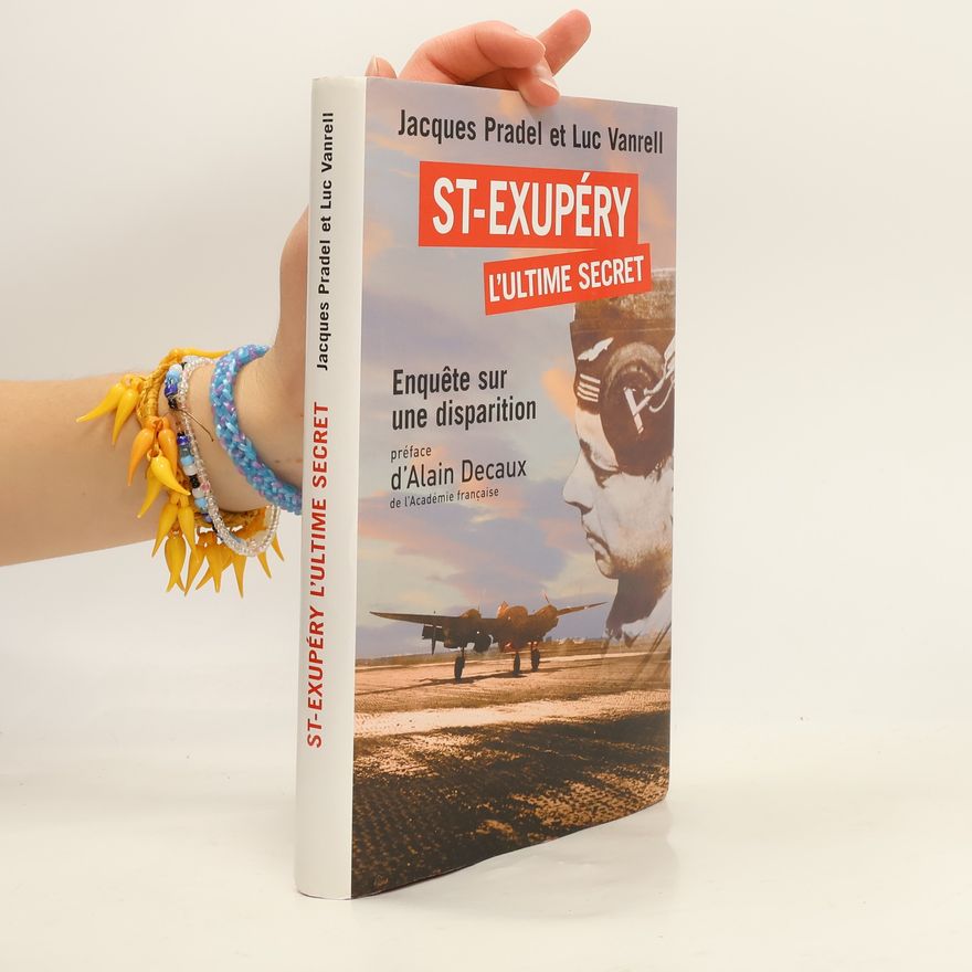 Jacques Pradel St-Exupéry l'ultime secret