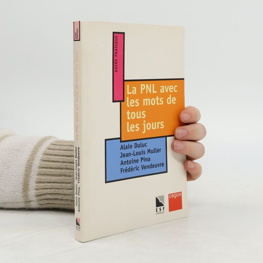 Frédéric Vendeuvre Guide Pratique: La PNL avec les mots de tous les jours