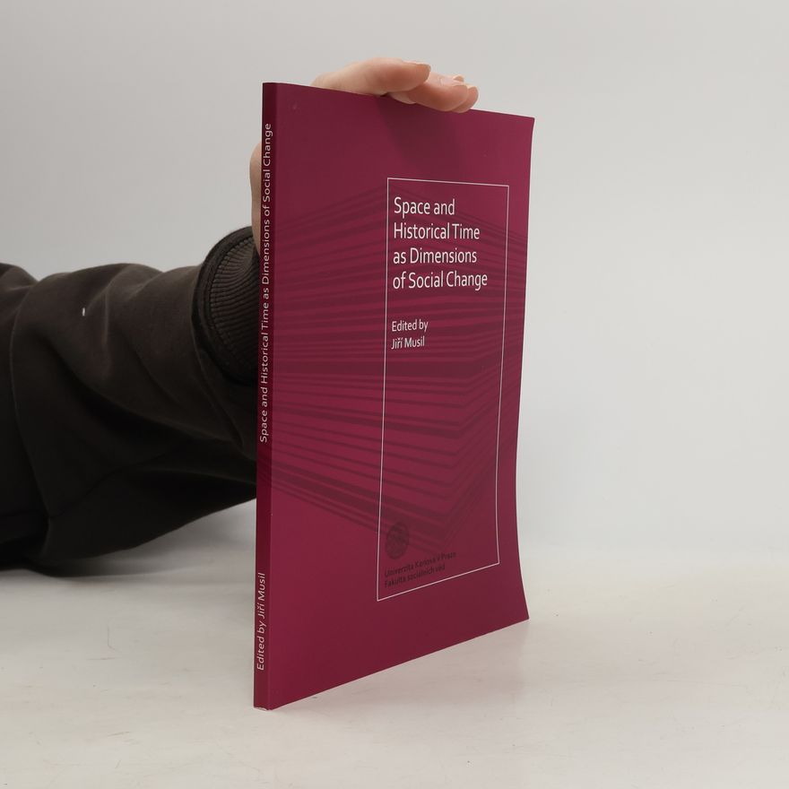 Jiří Musil Space and Historical Time as Dimensions of Social Change