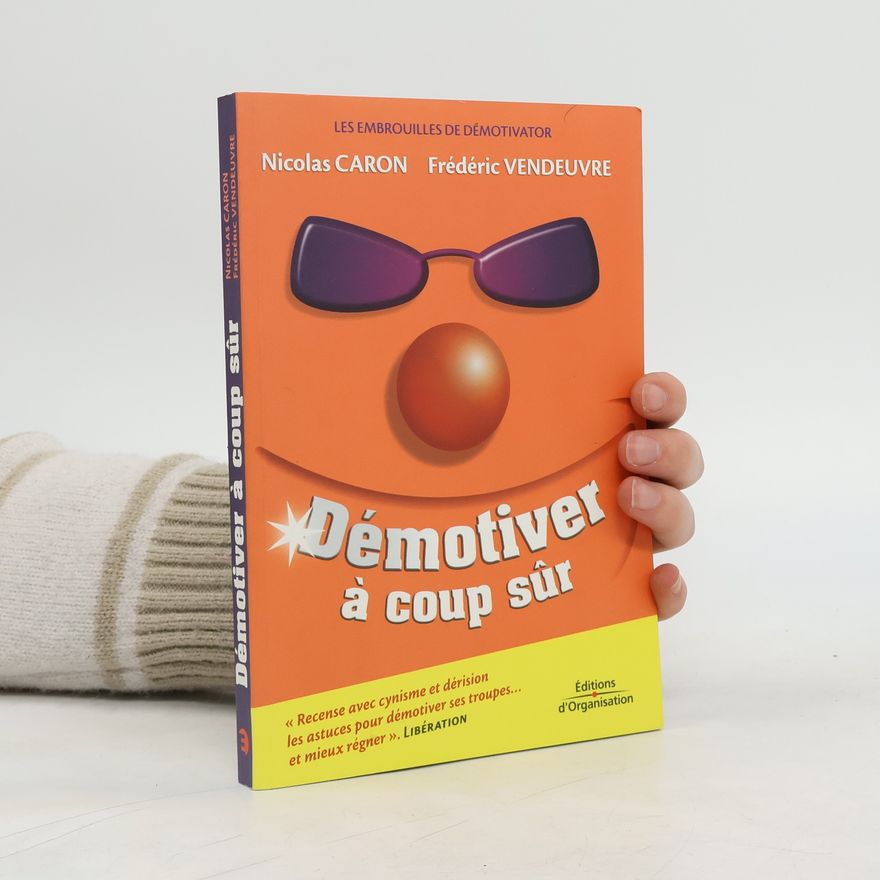 Frédéric Vendeuvre Les Embrouilles de Démotivator - 3: Démotiver à coup sûr