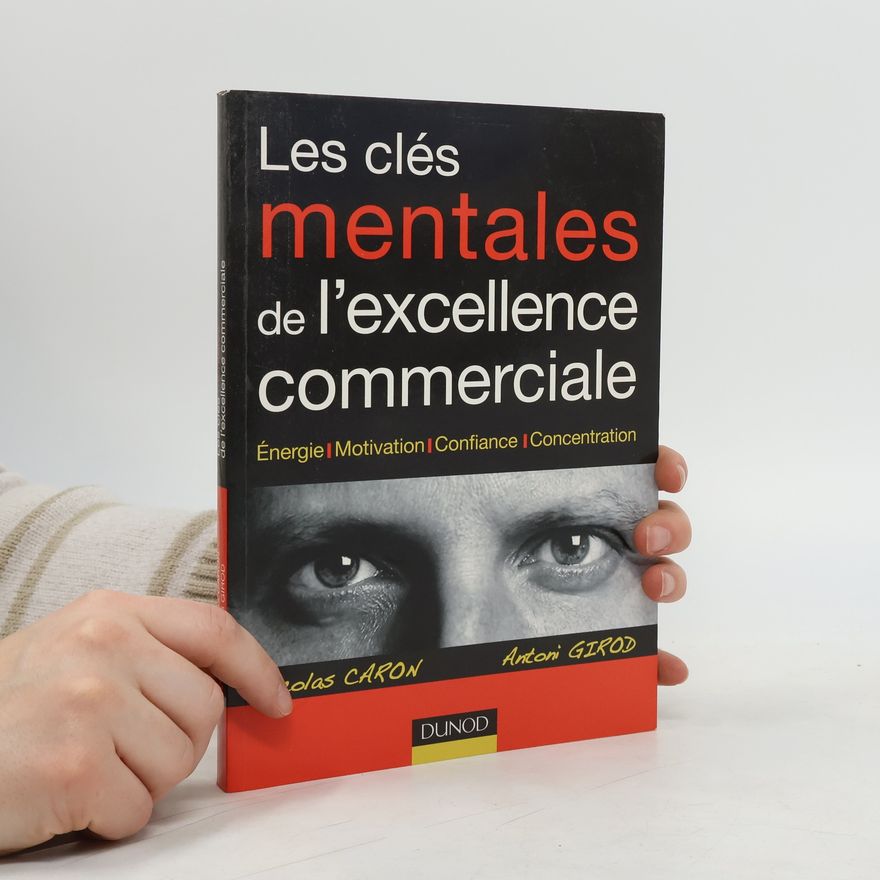 Antoni Girod Les clés mentales de l'excellence commerciale