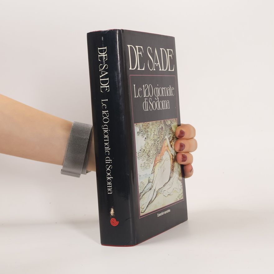 Donatien Alphonse François marquis de Sade Le 120 giornate di Sodoma