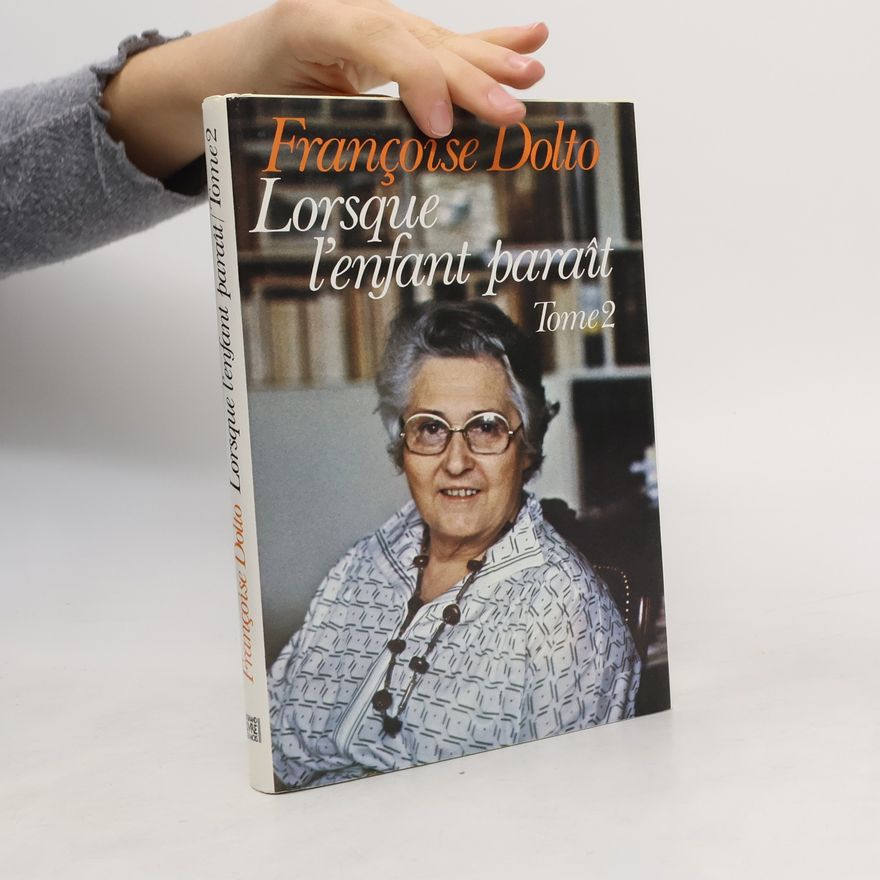 Françoise Dolto Lorsque l'enfant paraît 2