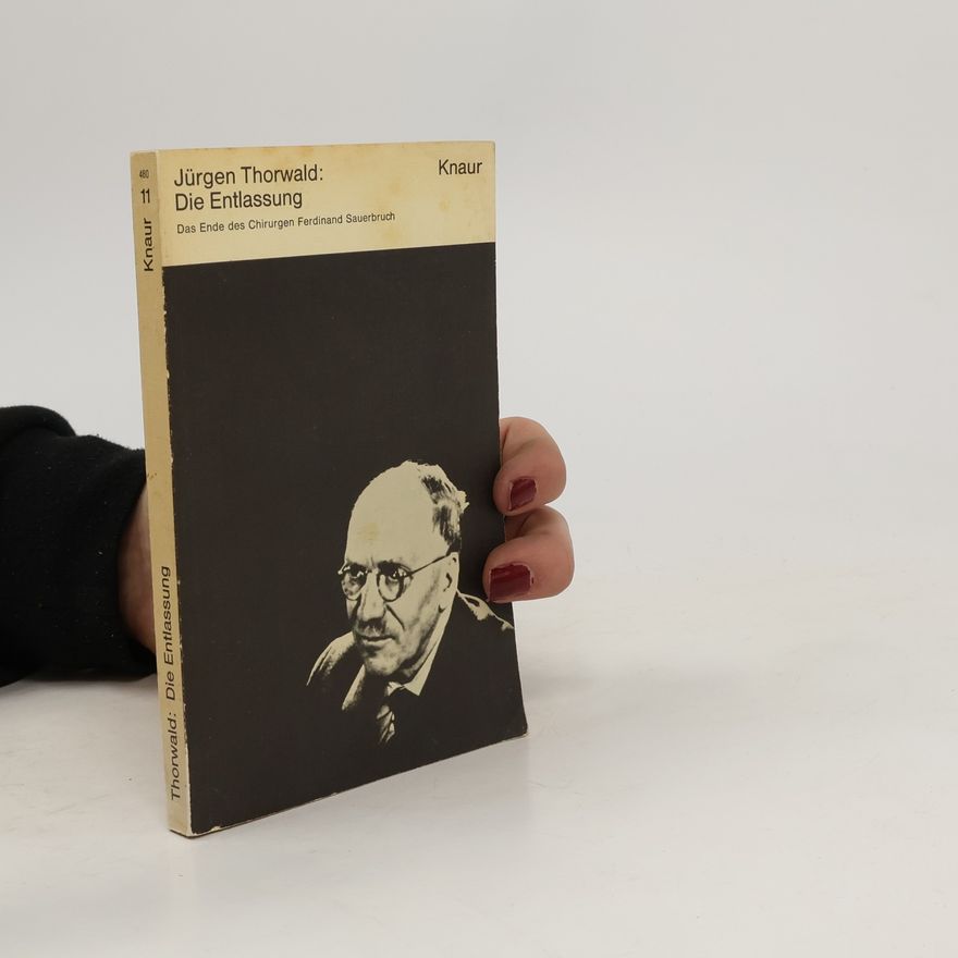 Jürgen Thorwald Die Entlassung