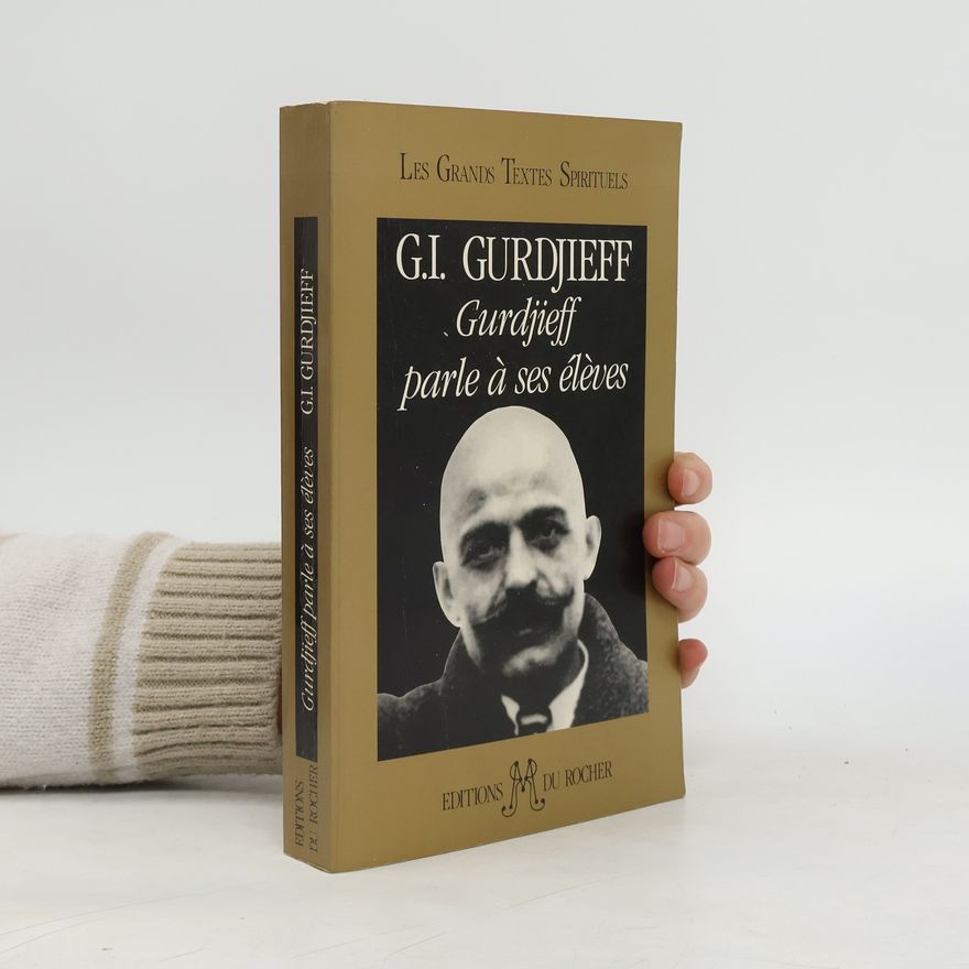 George Gurdjieff Gurdjieff parle à ses élèves