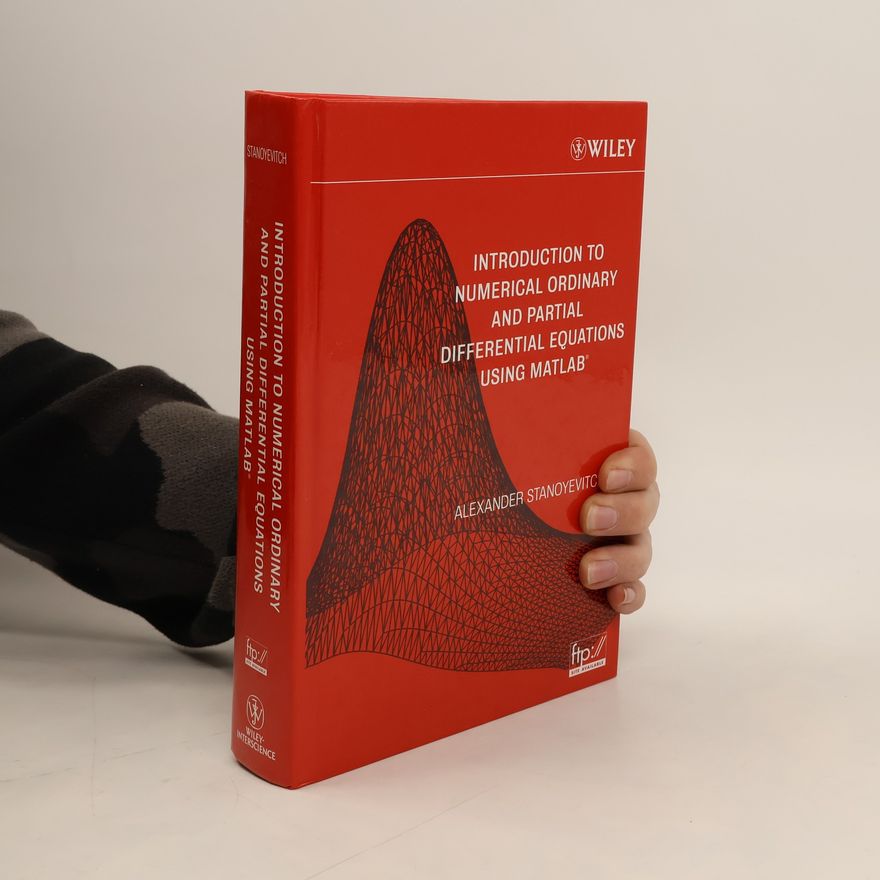 Alexander Stanoyevitch Pure & Applied Mathematics: Introduction to Numerical Ordinary and Partial Differential Equations Using MATLAB
