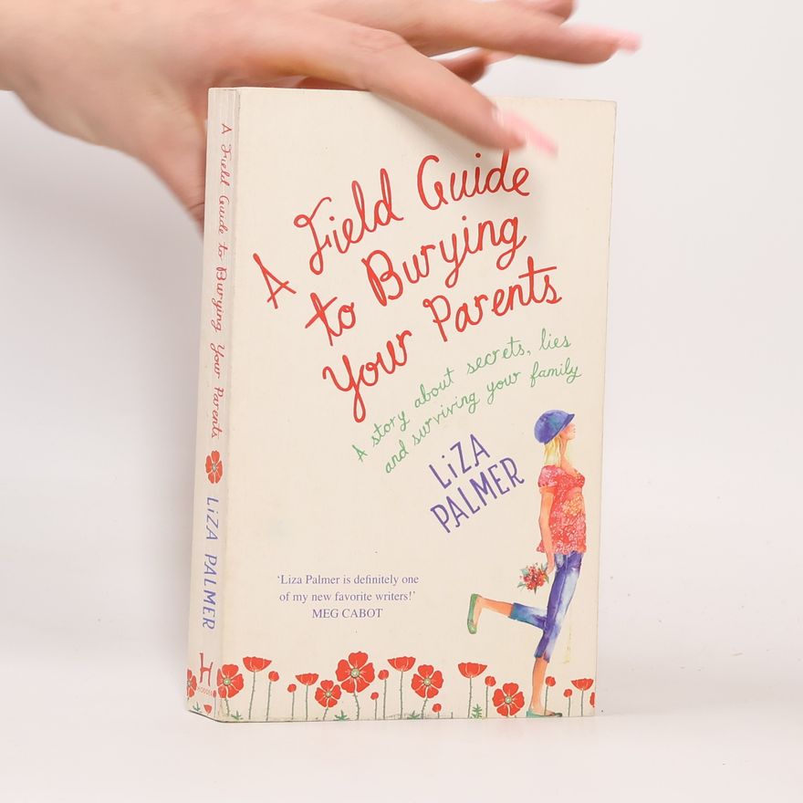 Liza Palmer A Field Guide To Burying Your Parents