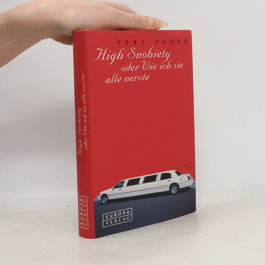 Toby Young High Snobiety oder wie ich sie alle nervte