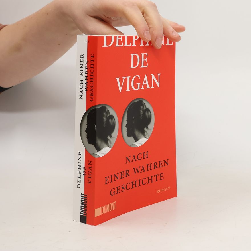 Delphine de Vigan Nach einer wahren Geschichte