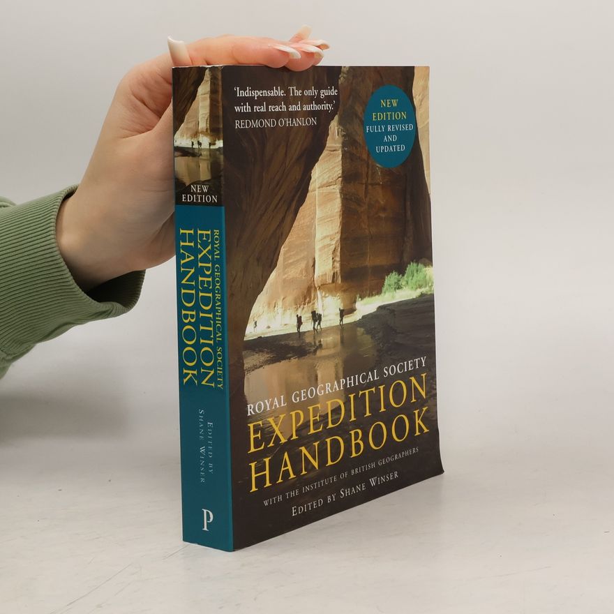 Shane Winser The Royal Geographical Society Expedition Handbook