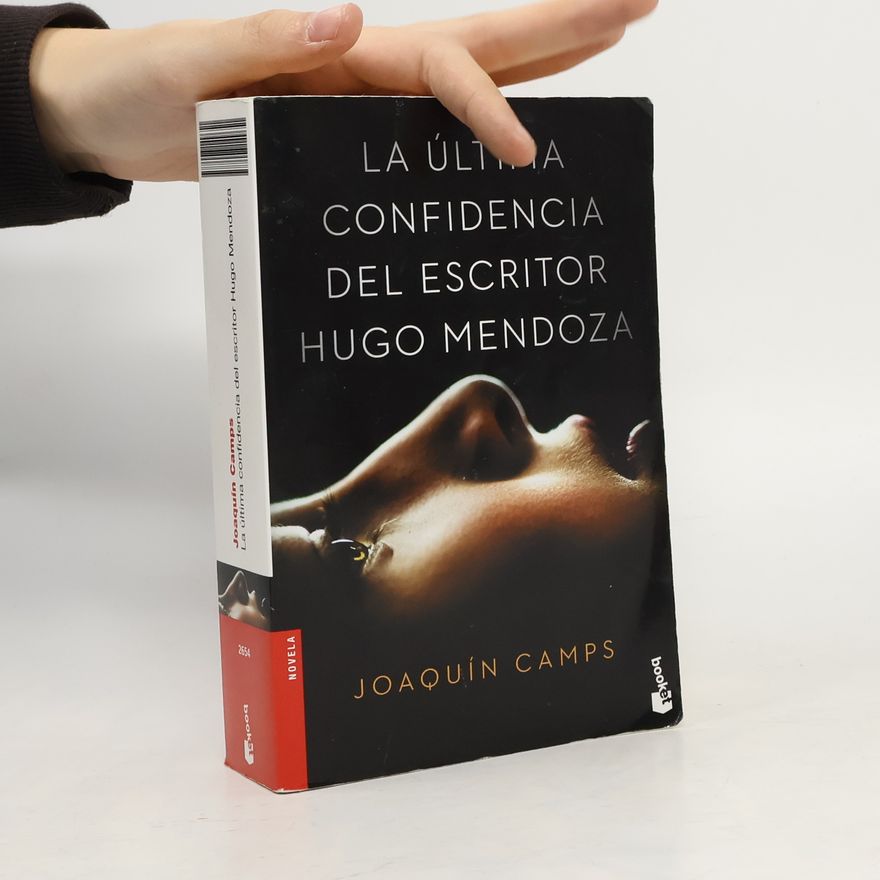 Joaquín Camps Torres La última confidencia del escritor Hugo Mendoza