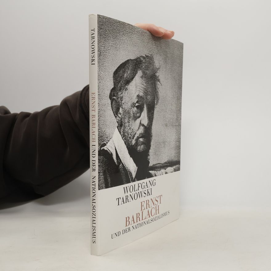 Tarnowski Wolfgang Ernst Barlach und der Nationalsozialismus