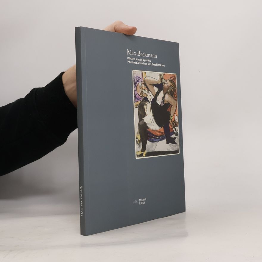 Various authors Max Beckmann: Obrazy, kresby a grafiky. Paintings, Drawings and Graphic Works