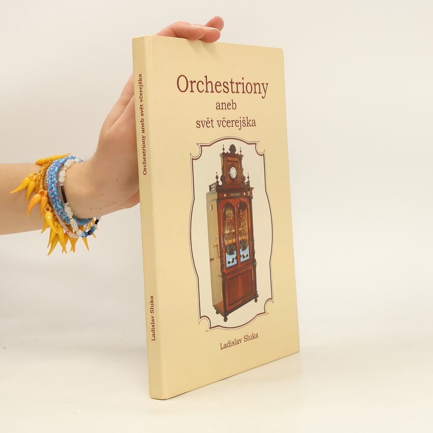 Ladislav Sluka Orchestriony, aneb, Svět včerejška