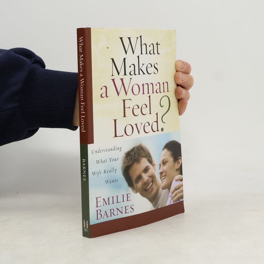 Emilie Barnes What Makes a Woman Feel Loved
