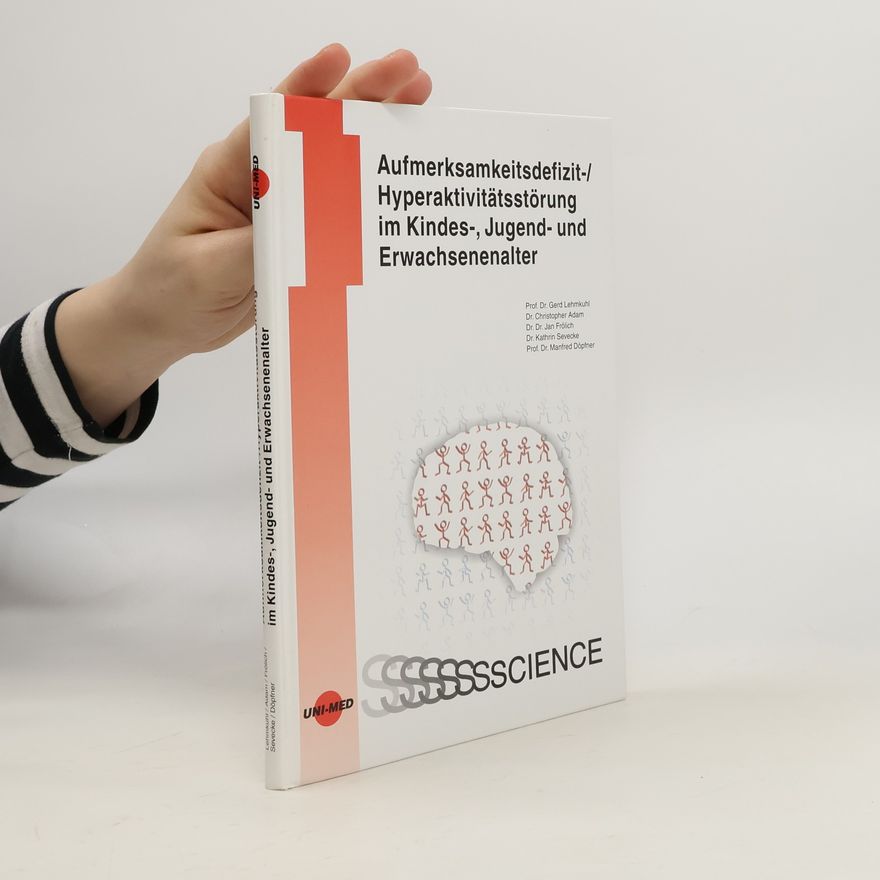Gerd Lehmkuhl Aufmerksamkeitsdefizit-, Hyperaktivitätsstörung im Kindes-, Jugend- und Erwachsenenalter