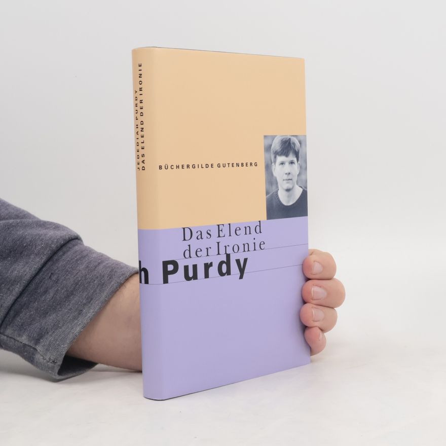 Jedediah Purdy Das Elend der Ironie