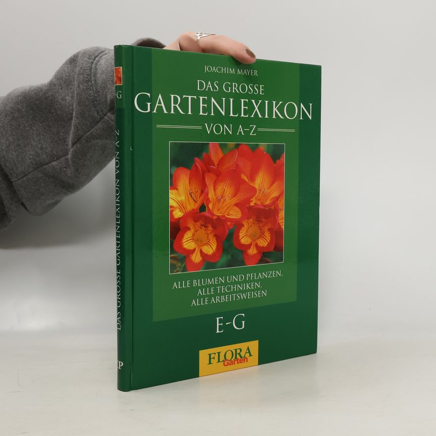 Joachim Mayer Das Grosse Gartenlexikon. E-G