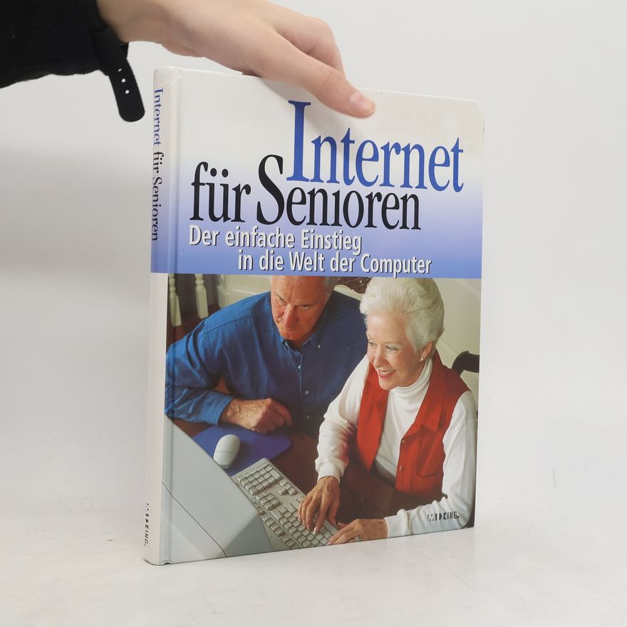 Various authors Internet für Senioren: Der einfache Einstieg in die Welt der Computer