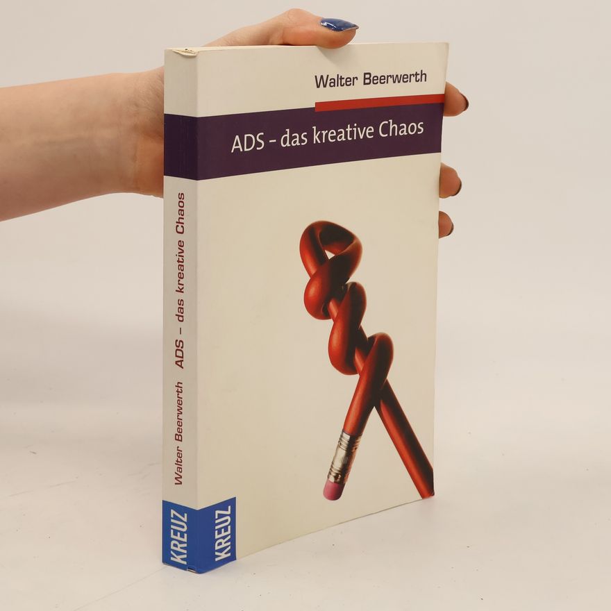 Walter Beerwerth ADS - das kreative Chaos