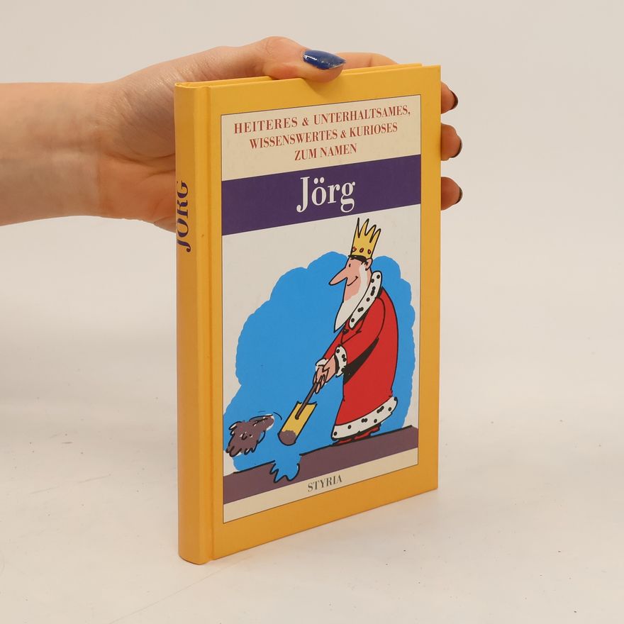 Autorenkollektiv Jörg. Heiteres und Unterhaltsames. Wissenswertes und Kurioses zum Namen.