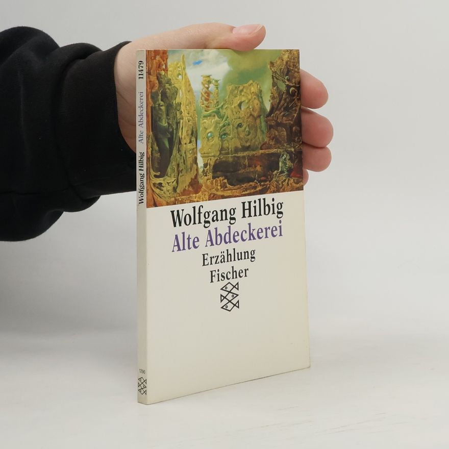 Wolfgang Hilbig Alte Abdeckerei