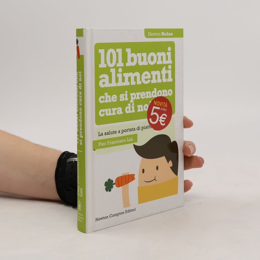 Pier Francesco Lisi Newton Relax: 101 buoni alimenti che si prendono cura di noi