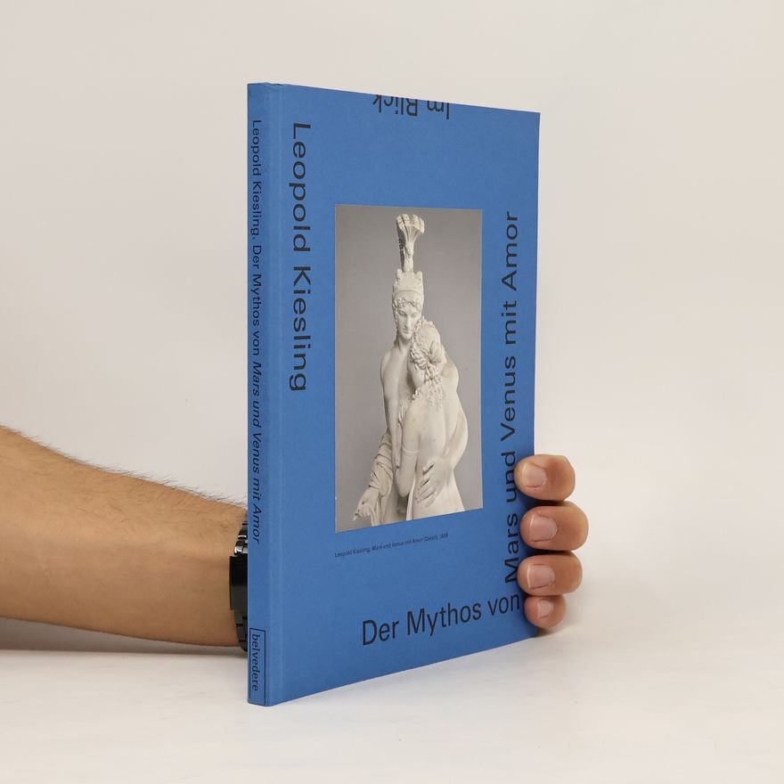 Sabine Grabner Leopold Kiesling. Der Mythos von Mars und Venus mit Amor