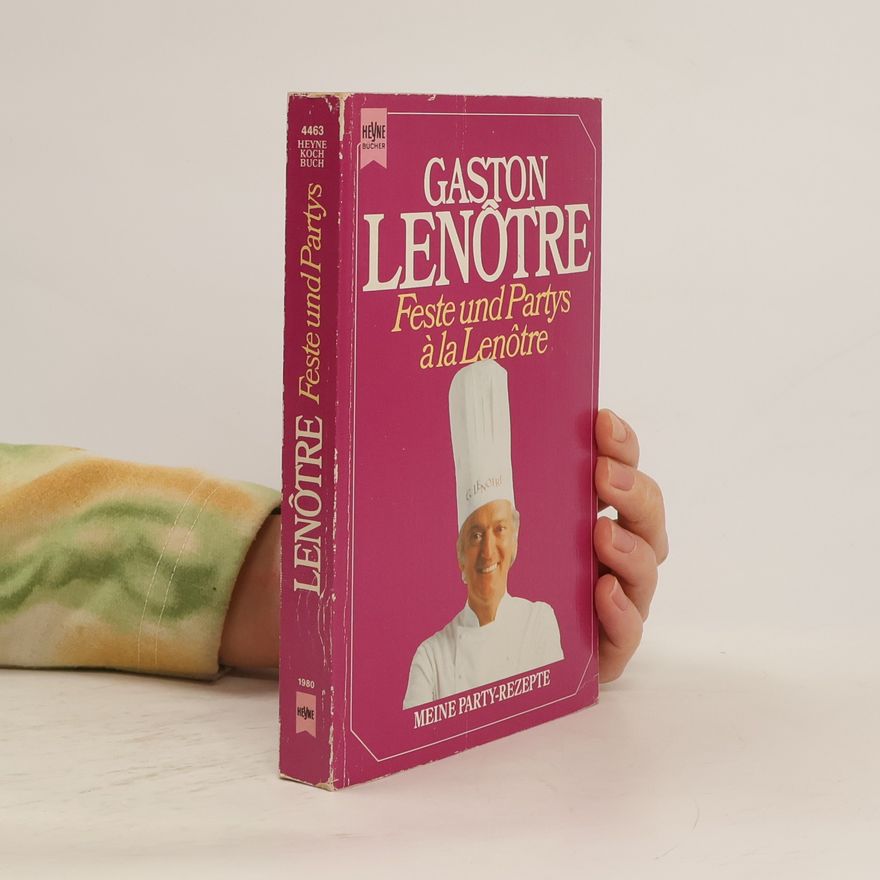 Sylvie Gille-Naves Gaston Lenôtre - Feste und Partys à la Lenôtre