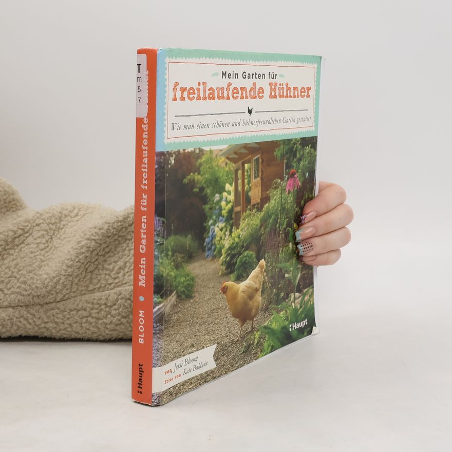 Kate Baldwin Mein Garten für freilaufende Hühner