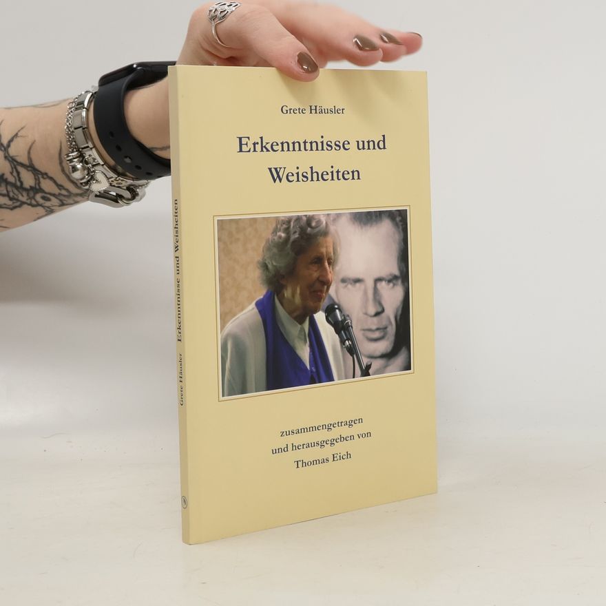 Grete Häusler Erkenntnisse und Weisheiten