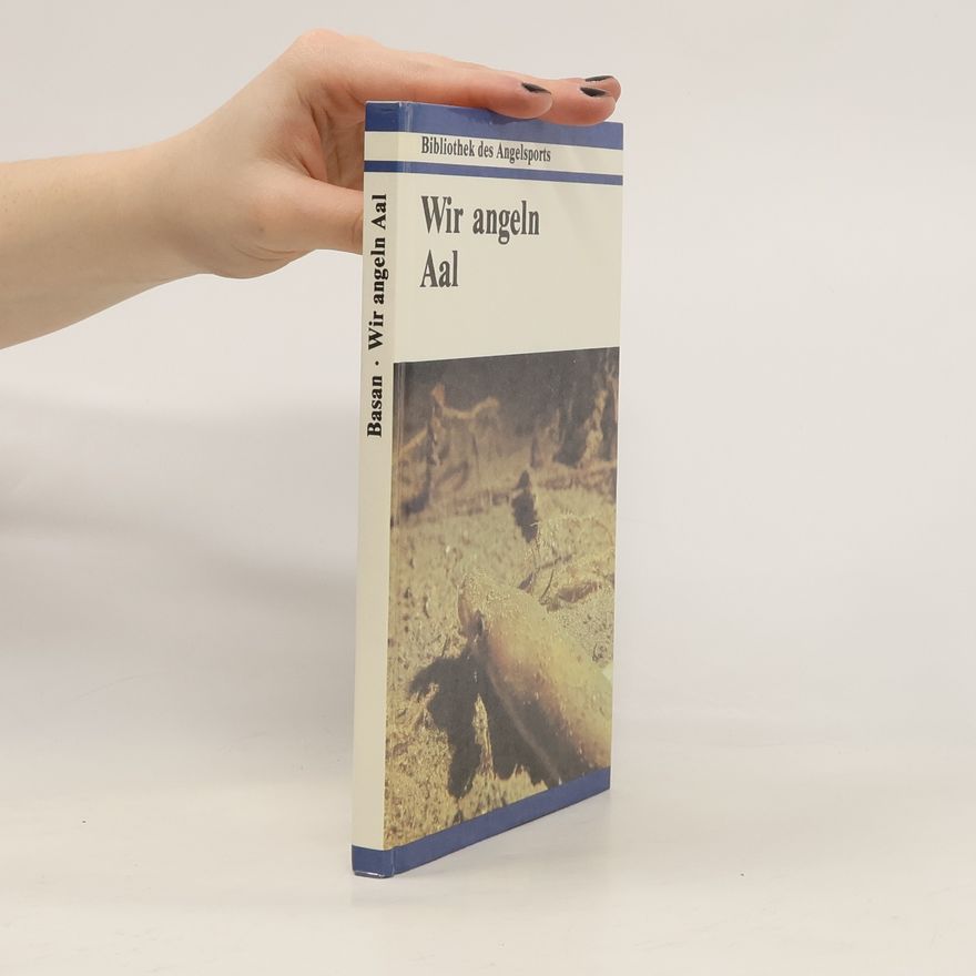 Ulrich Basan Bibliothek des Angelsports: Wir angeln Aal