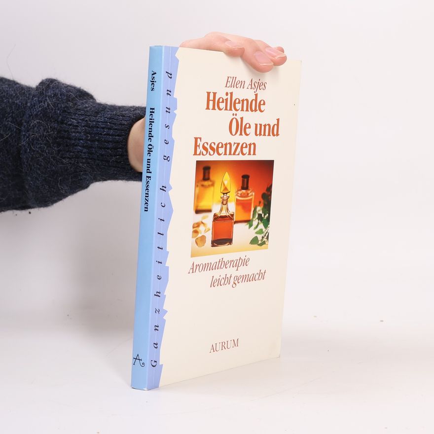 Ellen Asjes Heilende Öle und Essenzen