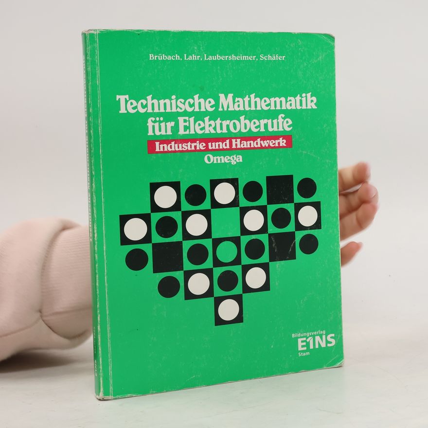 Karl-Heinz Laubersheimer Technische Mathematik für Elektroberufe. Omega. Industrie und Handwerk